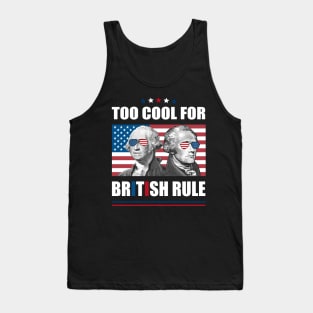 Too Cool For British Rule Washington Hamilton 4th Of July Tank Top